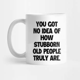 Never underestimate old folks! Mug